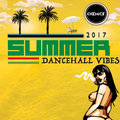 DJ Chemics 2017 Summer Dancehall Vibes