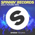 Spinnin' Records 2017 Future Hits