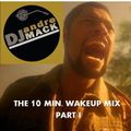 The 10 Minute Wake Up Mix - PART I