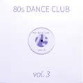 80s DANCE CLUB - vol. 3