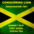 CONQUERING LION 1991 -MANCHESTER-GARNET SILK-TONY REBEL-COCOA TEA-SUGAR BLACK-KULCHA KNOX