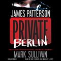 Private Berlin - James Patterson, Mark Sullivan Private (Patterson), Book 5