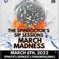 THE SPINDOCTOR'S SIP SESSIONS - MARCH MADNESS (MARCH 6, 2022)