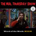 The Mal Thursday Show: High