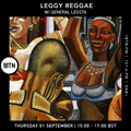 Leggy Reggae with General Legsta - 01.09.2022