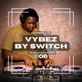 Vybez By Switch 018 | Afrobeats |