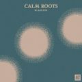 Calm Roots w/ Alex Rita - 10th September 2020