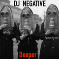 DJ NEGATIVE - DEEPER
