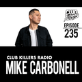 Club Killers Radio #235 - Mike Carbonell