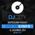DJ Ray-D - DJcity DE Podcast - 16/12/14