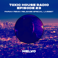 Toxic House Radio Ep. 23: Melvo Guest Mix (Pariah Remix Release Special Liveset)