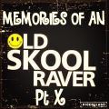 Memories Of An Oldskool Raver Pt X