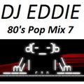 Dj Eddie 80's Pop Mix 7