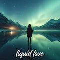 #018 Liquid Love
