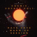 Cosmic Voyage Vol 1 - Rave Cave Warm-Up Session Jan 2022