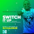deejay kalonje presents the switch up mixtape