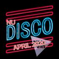 NU DISCO APRIL 2020 - COME WITH ME NOW