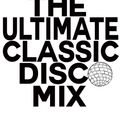 The Ultimate Classic Disco Mix 1 ( The One and Only) DJ Alex Gutierrez