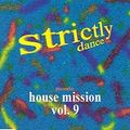 Strictly House Mission Vol. 9