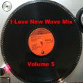 I Love New Wave Mix Volume 5