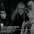 Perfect Sound Forever (Sun City Girls Special) - 2nd July 2015
