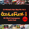 Soul & Funk 80's Black Contemporary [ DJ-Michael's Non-Stop Mix Vol. 5 ]