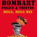 BOMBART: POLICE AND THIEVES MEGA, MEGA MIX