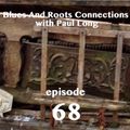 Blues And Roots Connections, with Paul Long: episode 68