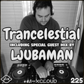 Trancelestial 225 (Incl. Ljubaman Guest Mix)