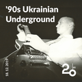 '90s Ukrainian Underground @ 20ft Radio - 18/12/2019