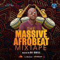 THE MASSIVE AFROBEAT  MIXTAPE  BY DEEJAY_CHILL