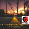 A Medley of Quarantine Appropriate  Songs_Part 2