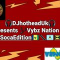 DjHotheadUK Presents Vibes Nation 2.0 #SOCAEDITION