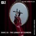 The Lunacy Of Flowers w/ Dave ID - 10th August 2021