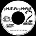 PHUTURE PHORZE 2  mixxxed by  BEET FREEK
