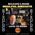 [﻿﻿﻿﻿﻿﻿﻿﻿﻿Listen Again﻿﻿﻿﻿﻿﻿﻿﻿﻿]﻿﻿﻿﻿﻿﻿﻿﻿ SOULFUL BISCUITS* w Shaun Louis Jan 10 2022
