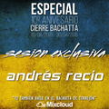 Andrés Recio @ Especial 10º Aniversario Cierre Bachatta (30-04-2015)
