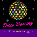 DJ Tricksta - Disco Dancing