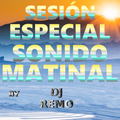Sesión especial sonido matinal by dj remo (marzo 2022)