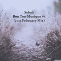 Sebuh - Bon Ton Musique #3 (2015 February Mix)