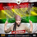 DJ OCRIMA - THE REGGAE SWITCH 7 VIDEO MIX [2021] (Audio Version)