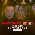 Mixtape 2021 - Full Ars - Chu Pa Pi Mô Nha Nhố - Thành Tu Mix