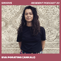 Groove Resident Podcast 30 - Eva Porating