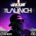 The Launch #30 by dEVOLVE w/ CASHEW Guest Mix