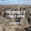The Doomed & Stoned Show - Badlands (S6E29)