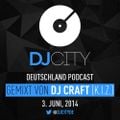 Dj Craft (K.I.Z.) - DJcity DE Podcast - 03/06/14