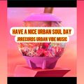 HAVE A NICE URBAN SOUL DAY@JRRECORDS