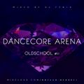 Dancecore Arena Oldschool #11 (mixed by Dj Fen!x)