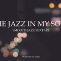 The Jazz In My Soul - Smooth Jazzy Soul Mixtape