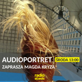 AUDIOPORTRET #90 x Magda Kryza x radiospacja [15-03-2023]